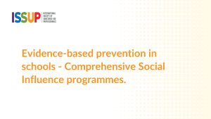 Evidence-based prevention in schools - Comprehensive Social Influence programmes.