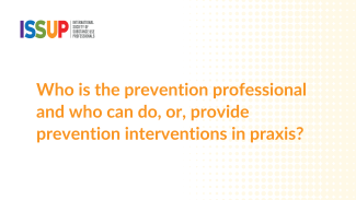 Who is the prevention professional and who can do, or, provide prevention interventions in praxis?